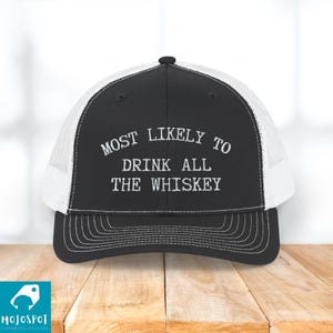 Whiskey Trucker Hat: Embroidered &quot;Most Likely To Drink All The Whiskey&quot;