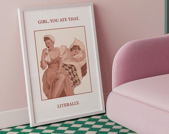 Vintage Sapphic Art Print: Girl, You Ate That. Literally. - Lesbian Home Decor