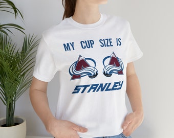 My Cup Size Is Stanley, Colorado T-Shirt, Colorado Hockey, Hockey Mom, Yeti, Womens Clothing, Funny Shirts, Hockey Season, Denver