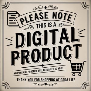 Graphic stating, “Please Note: This is a digital product.” Clarifies no physical item is included in the purchase. Designed to inform customers from Osda Life.cal product will be shipped to you.