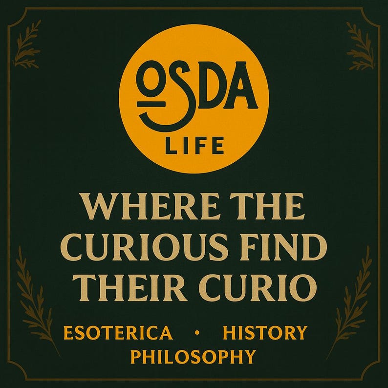 May include: Dark green square graphic with gold text and accents. A gold circle at the top reads "OSDA LIFE." Below, the text reads "WHERE THE CURIOUS FIND THEIR CURIO." Additional text at the bottom: "ESOTERICA &bull; HISTORY PHILOSOPHY."