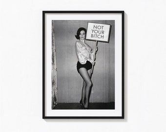 Womens Rights "Not Your Bitch" Sign, Black and White Wall Art, Vintage Print, Photography Prints, Museum Quality Photo Print, Feminist Art