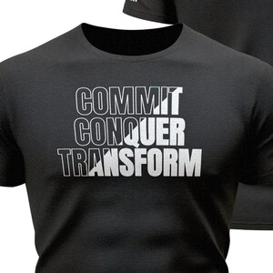 Commit Conquer Transform Shirt | Motivational Shirt | Discipline Mindset Tee | Fitness Motivation Shirt | Strength Training Tee | R6 Apparel