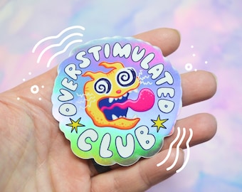 Holographic Overstimulated Club Sticker: Funny Mental Health Decal