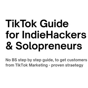 Op de afbeelding: Zwart-witte tekst op een witte achtergrond. De tekst luidt "TikTok Guide for IndieHackers & Solopreneurs". Onder de tekst staat een kleinere regel tekst die luidt "No BS step by step guide, to get customers from TikTok Marketing - proven strategy".