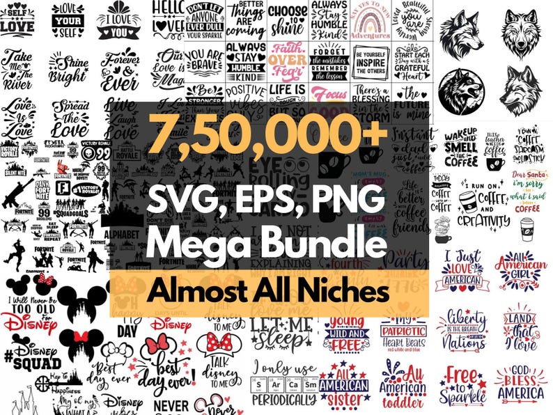 Collage of quote, coffee, patriotic, wolf, gaming and Disney-style SVG designs with large overlay text reading 7,50,000+ SVG, EPS, PNG Mega Bundle and Almost All Niches.