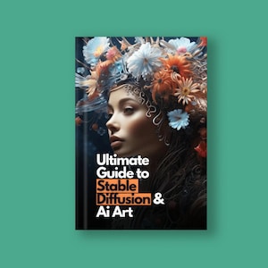 May include: A book cover with a woman's face surrounded by flowers. The title of the book is "Ultimate Guide to Stable Diffusion & Ai Art".