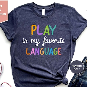 Play is My Favorite Language Shirt, Speech Language Shirt, SLP Shirt, Occupational Therapy Shirt, Speech Teacher Shirt, Gifts for Teacher