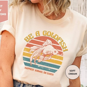 Goldfish Shirt, Be A Goldfish Shirt, Happiest Animal On Earth, Lasso Motivational Tee, Motivational Sport
