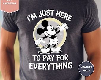 Camiseta "Estoy aquí para pagarlo todo", camiseta Disney para papá, camiseta divertida para papá, camiseta del Día del Padre, camiseta de vacaciones familiares, camiseta de viaje a Disney