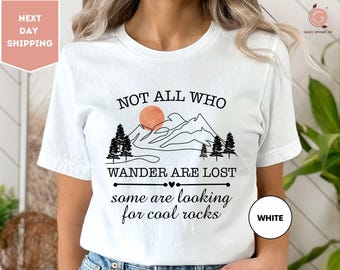 Not All, Who Wander, Are Lost T-shirt, Rock Collectors, Rock Enthusiast T-Shirt, Geologist Shirt, Rock Hound Shirt, Gift for Geologist