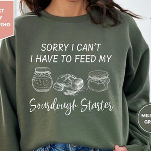 Sorry I Can't, I Have To Feed, My Sourdough, Starter Sweatshirt, Bread Baking, Sourdough Baker Gift, For Bread maker, Friend Hoodie