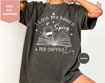 Comfort Colors I Like My Books Spicy and My Coffee Icy Shirt, Spicy Books Shirt, Iced Coffee Shirt, Book Lover Gift Shirt, Smut Lovers Gift