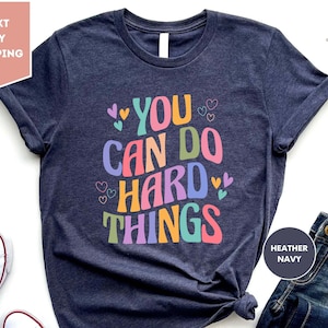 You Can Do Hard Things Shirt, Teacher Shirt, Positive Message Shirt, Motivational Shirt, Teacher T Shirt, Back To School, Teacher Gift Tee