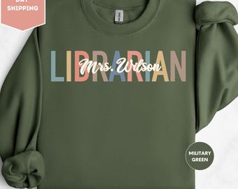 Custom Librarian Sweatshirt, School Librarian Sweatshirt, Personalized Gift for Librarian, Librarian Day Gift, Back To School Sweatshirt