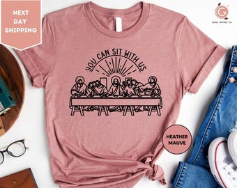 You Can Sit With Us, Christian Religious Easter T-shirt, Bible Verse Shirt, Christian Church Apparel, Kindness Faith Based Tee