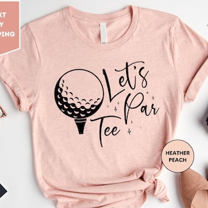 Funny Golf Shirt, Lets Par Tee Golf Shirt, Golf Pun T-Shirt, Miniature Golf Gift, Golf Gift for Dad, Golf Gifts for Women