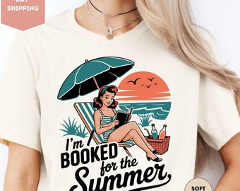 I'm Booked For The Summer Girl Shirt, Gift For Reader Shirt, Book Lover Shirt, Bookish T-Shirt, Book Girl Summer Shirt, Romance Book Shirts