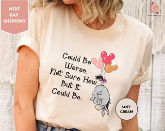 Disney Winnie The Pooh Eeyore Could Be Worse Not Sure How But It Could Be Shirt, Disneyland Family Vacation Shirt, Disney Birthday Gift Tee