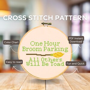 May include: A cross stitch pattern for a hoop with the text "One Hour Broom Parking All Others Will Be Toad". The pattern includes a broom and is available as an instant PDF download.