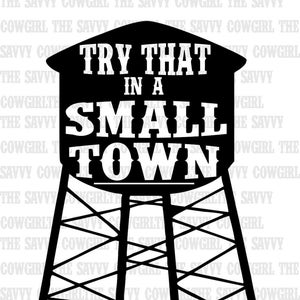 Try that in a small town png, Jason Aldean png, water tower png, small town png , sublimation png, png, svg