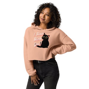 I Slow Blink You! Women&#39;s Cropped Hoodie, Cat Hoodie Sweatshirt, Cat Lover Gift, Cat Lover Hoodie, Pet Lover Hoodie, Cute Cat Sweatshirt