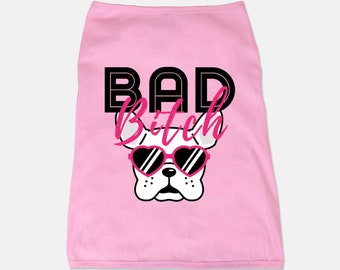 Bad Bitch Pet Tank, Pet Tank, dog shirt, dog tee, dog clothes, dog outfit, pet outfit, pet clothing, pet hoodie, pet accessories