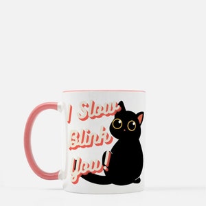 I Slow Blink You! 11 oz. Mug