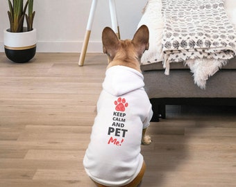 Keep Calm & Pet Me! Small Breed Pet Hoodie, Hoodies for Dogs, Dog Hoodies, Clothes for Dogs, Cat Hoodie, Hoodies for Cats, Clothes for Cats