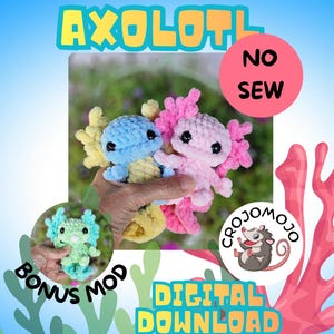 May include: Two crocheted axolotl plushies, one blue and yellow and one pink, with black eyes. Text reads AXOLOTL, NO SEW, BONUS MOD, and DIGITAL DOWNLOAD. A circular logo features an opossum with the text CROJOMOJO. Coral graphics are visible.