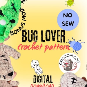 May include: A digital crochet pattern titled BUG LOVER featuring text NO SEW and DIGITAL DOWNLOAD. The image displays three plush toys in green and beige yarn with stitched details, alongside illustrations of ants, a beetle, and a possum logo.