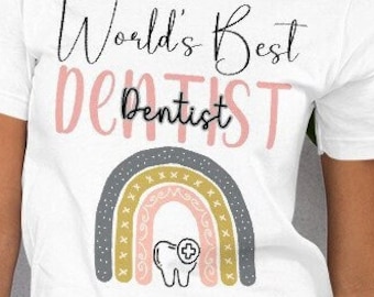 Best Dentist in World, Dentist Shirt, Dental Hygienist Shirt, Dentist Gift, Dental Assistant Shirt, Dental Students, Pediatric Dentist Shirt