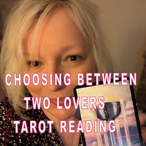 Choosing Between Two Love Interests Tarot Reading. Choosing Between Two Lovers Tarot Reading. Relationship Guidance Tarot Reading.