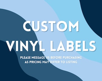 Custom Vinyl Labels - Made to Order Per Request