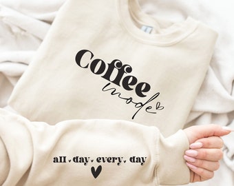 Coffee Mode All Day Every Day Sleeve Printed Sweatshirt, Gift Hoodie For Coffee Lover, Coffee Mode Sweatshirt, Coffee Please Sweatshirt