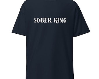 Sober King Shirt | Pullover Shirt | Self Care Gift | Recovery Apparel | Mental Health Shirt | Motivational Shirt