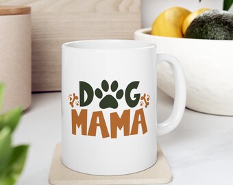 Dog Mama Mug, Dog Lover Gift, Custom Dog Mug, Dog Mom Gift, Dog Lover Mug, Dog Mom Coffee Mug, Dog Mom, Dog Mama, Gift for Dog Lover