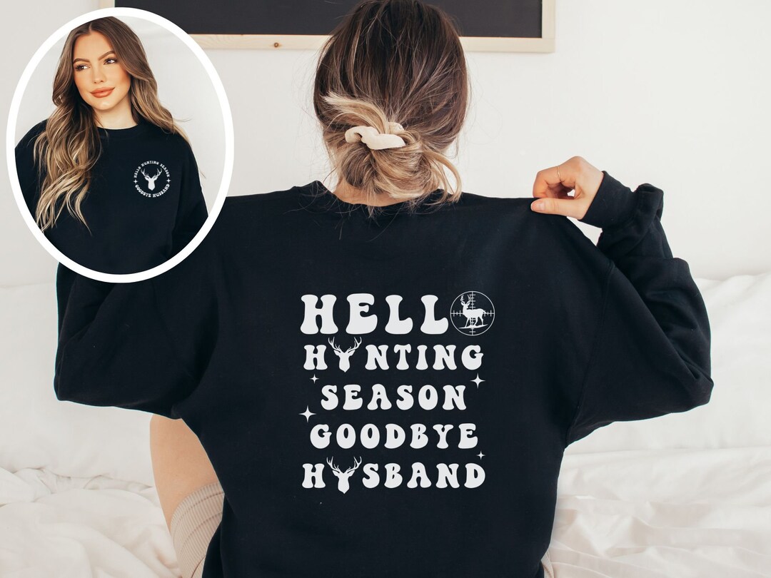 Hello Hunting Season Goodbye Husband Sweatshirt, Hunting Season Sweater