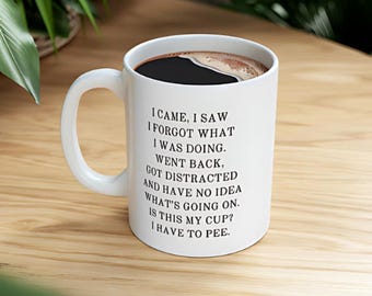 Funny "I Came, I Saw, I Forgot" Coffee Mug - Sarcastic Gift
