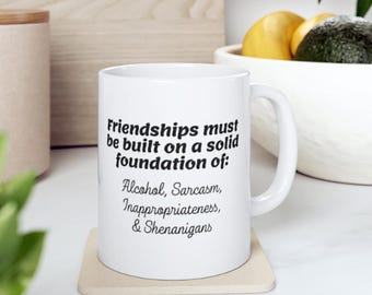 Sarcastic Friendship Mug, Alcohol, Sarcasm & Shenanigans