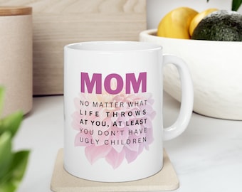 Funny Mom Mug, Sarcastic Gift for Mother's Day