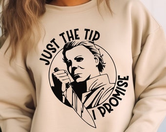 Koszulka Just The Tip I Promis Michael Myers, Bluza Michael Myers, Horror Movie Halloween Straszna bluza z kapturem, Koszulka Halloween, Prezent na Halloween