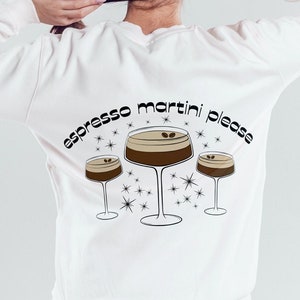 Espresso Martini Please Crewneck, Espresso Martini, Girls Night In, Best Friend gift ideas, Martini Lover Gift Ideas, Martini Gifts