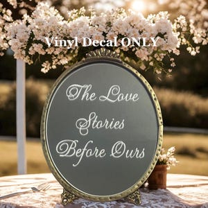 Wedding Sign Vinyl Decal, The Love Stories Before Ours
