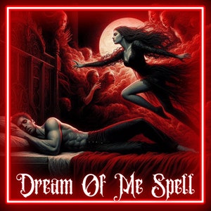 Dream Of Me Spell/Demonic Wet Dream Spell/Occult Spells/Witchcraft Rituals