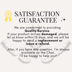 May include: Cream-colored graphic with the text "SATISFACTION GUARANTEE" and additional text about quality service, replacements, and refunds. A yellow star and ribbon graphic is in the upper left corner, and a moth graphic is in the background.