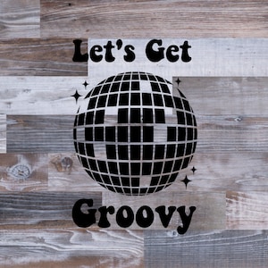 Lets Get Groovy Disco Ball svg – Digital Download – SVG, Cutting File for Cricut, Mirror Ball, disco ball clipart