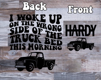 Hardy Svg, I woke up on the wrong side of the truck bed this morning, Digital Download, SVG, PNG, Cut file, Cricut