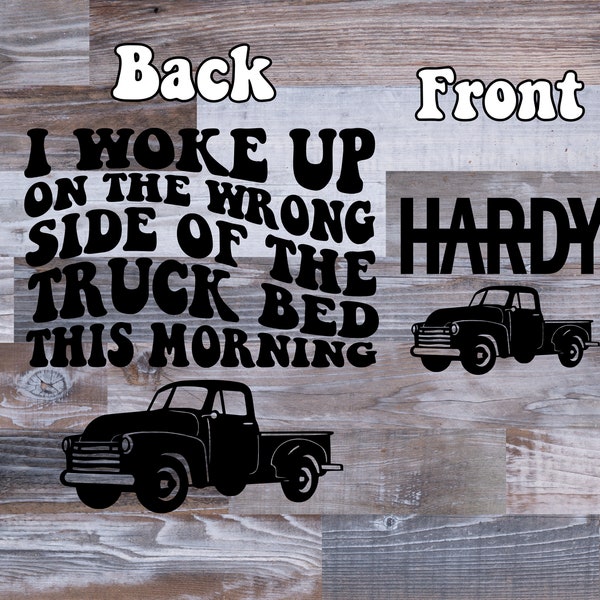 Hardy Svg, I woke up on the wrong side of the truck bed this morning, Digital Download, SVG, PNG, Cut file, Cricut