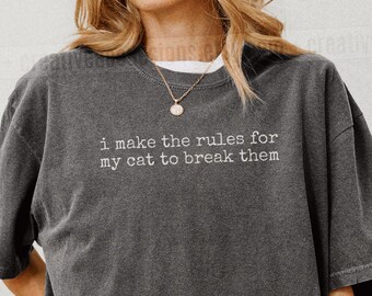 I Make The Rules For My Cat To Break Them Shirt, Funny Cat Humor Shirt Cat Mom Shirt Cat Dad Tee Gift For Cat Owners Four Legged Word
